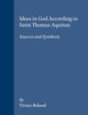 Ideas in God According to Saint Thomas Aquinas: Sources and Synthesis (Studies in the History of Christian Traditions, 69)