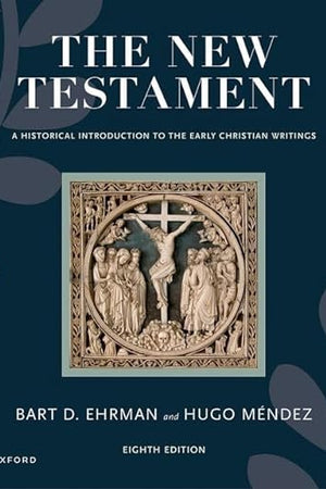 The New Testament: A Historical Introduction to the Early Christian Writings