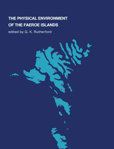 The Physical Environment of the Faeroe Islands (Monographiae Biologicae)