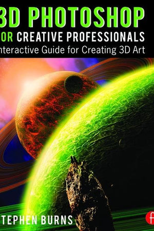 3D Photoshop for Creative Professionals: Interactive Guide for Creating 3D Art