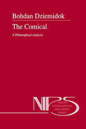 The Comical: A Philosophical Analysis (Nijhoff International Philosophy Series, 47)
