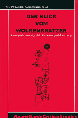 Der Blick vom Wolkenkratzer: Avantgarde – Avantgardekritik – Avantgardeforschung (Avant-Garde Critical Studies, 14) (German Edition)