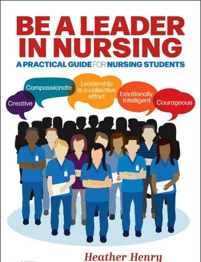 Be a Leader in Nursing: A Practical Guide for Nursing Students