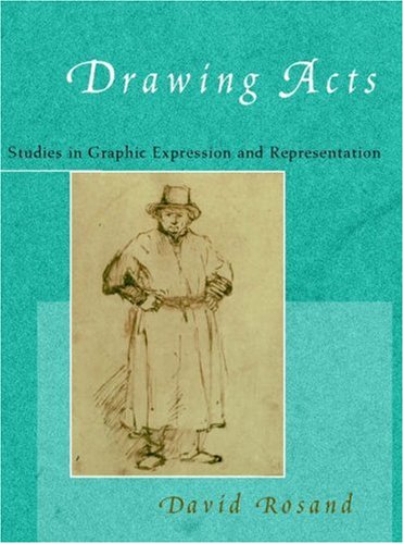Drawing Acts: Studies in Graphic Expression and Representation