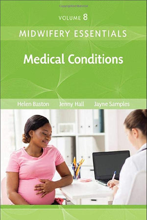 Midwifery Essentials: Medical Conditions: Volume 8 (Volume 8) (Midwifery Essentials, Volume 8)