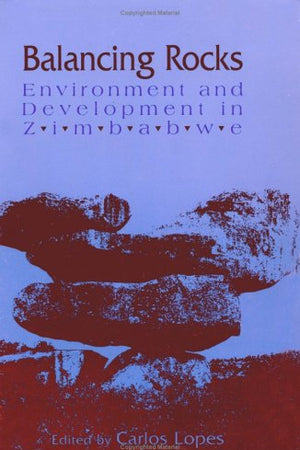 Balancing Rocks: Environment and Development in Zimbabwe
