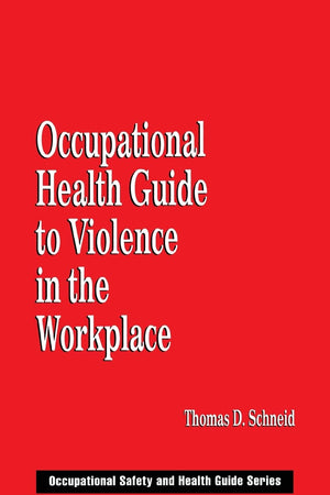 Occupational Health Guide to Violence in the Workplace (Occupational Safety & Health Guide Series)