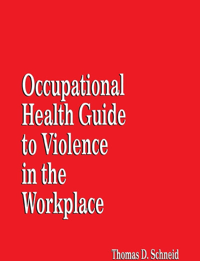 Occupational Health Guide to Violence in the Workplace (Occupational Safety & Health Guide Series)