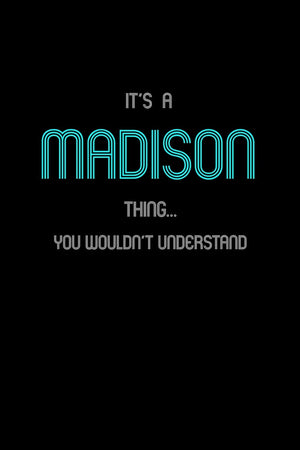 It's A Madison Thing, You Wouldn't Understand: Personalized Notebook Journal With Name Blank Lined Customized Diary Logbook Gifts