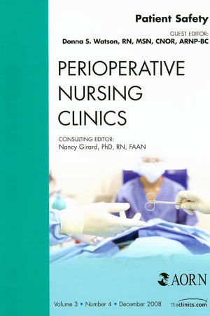 Patient Safety, An Issue of Perioperative Nursing Clinics (Volume 3-4) (The Clinics: Nursing, Volume 3-4)