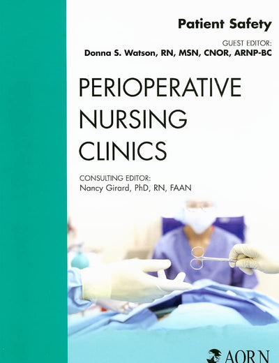 Patient Safety, An Issue of Perioperative Nursing Clinics (Volume 3-4) (The Clinics: Nursing, Volume 3-4)