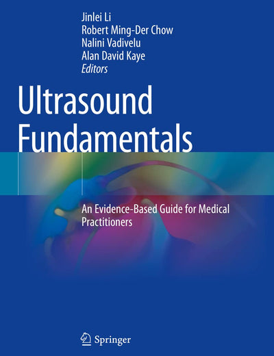Ultrasound Fundamentals: An Evidence-Based Guide for Medical Practitioners