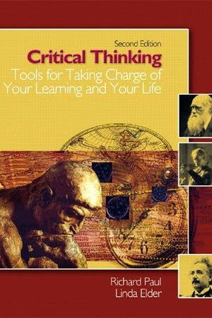 Critical Thinking: Tools for Taking Charge of Your learning and Your Life