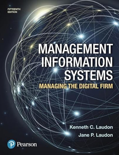 Management Information Systems: Managing the Digital Firm