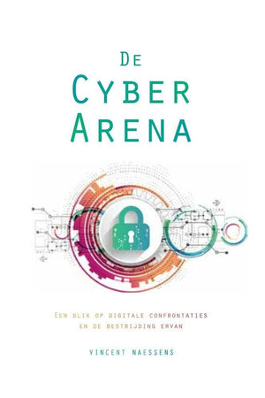De Cyber Arena: Een blik op digitale confrontaties en de bestrijding ervan (Dutch Edition)