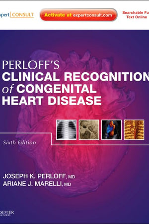 Perloff's Clinical Recognition of Congenital Heart Disease: Expert Consult - Online and Print