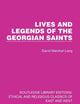 Lives and Legends of the Georgian Saints (Ethical and Religious Classics of East and West)