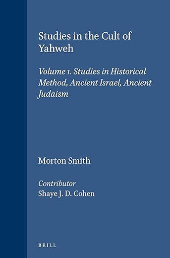 Studies in the Cult of Yahweh: Volume 1. Studies in Historical Method, Ancient Israel, Ancient Judaism (Religions in the Graeco-Roman World, 130)