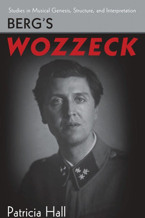 Berg's Wozzeck (Studies in Musical Genesis, Structure, and Interpretation)