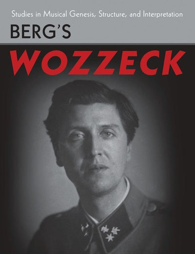 Berg's Wozzeck (Studies in Musical Genesis, Structure, and Interpretation)