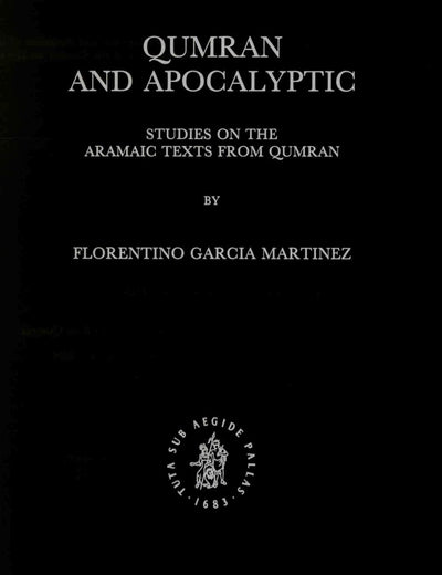 Qumran and Apocalyptic: Studies on the Aramaic Texts from Qumran