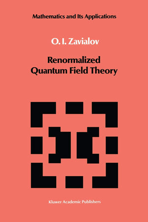 Renormalized Quantum Field Theory (Mathematics and its Applications, 21)