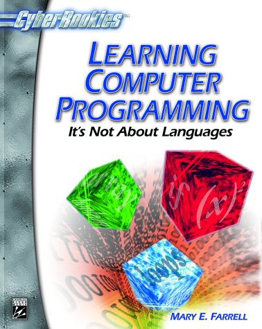 Learning Computer Programming: It's Not About Languages (CYBERROOKIES SERIES)