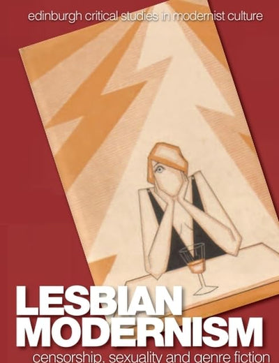 Lesbian Modernism: Censorship, Sexuality and Genre Fiction (Edinburgh Critical Studies in Modernist Culture)