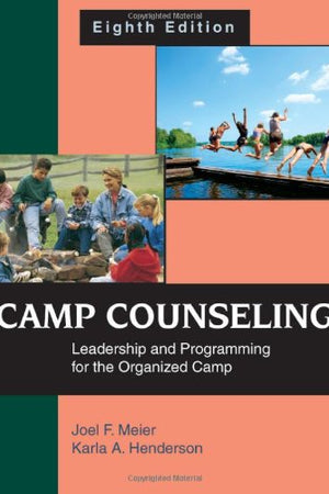 Camp Counseling: Leadership and Programming for the Organized Camp