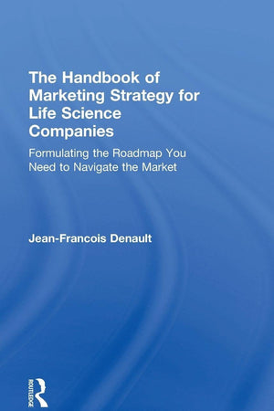 The Handbook of Marketing Strategy for Life Science Companies