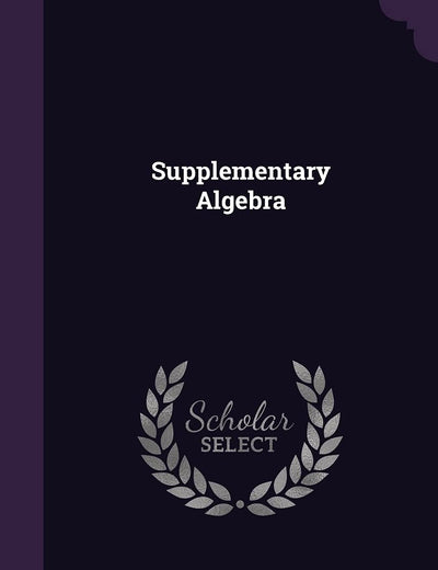 Supplementary Algebra