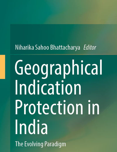 Geographical Indication Protection in India: The Evolving Paradigm