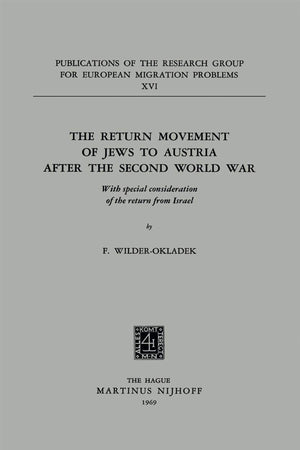 The Return Movement of Jews to Austria after the Second World War: With special consideration of the return from Israël (Publications of the Research Group for European Migration Problems, 16)