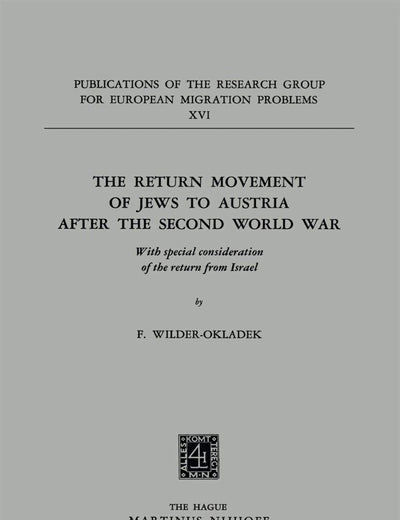 The Return Movement of Jews to Austria after the Second World War: With special consideration of the return from Israël (Publications of the Research Group for European Migration Problems, 16)