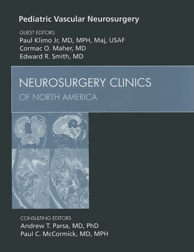 Pediatric Vascular Neurosurgery, An Issue of Neurosurgery Clinics (Volume 21-3) (The Clinics: Surgery, Volume 21-3)