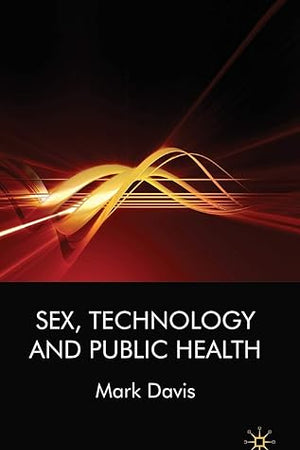 Sex, Technology and Public Health