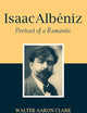 Isaac Albéniz: Portrait of a Romantic
