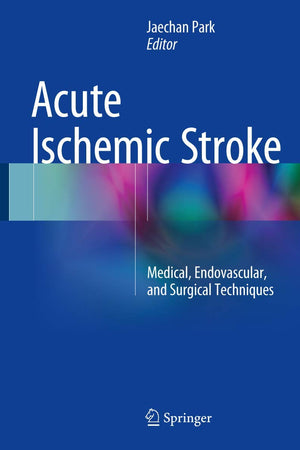 Acute Ischemic Stroke: Medical, Endovascular, and Surgical Techniques