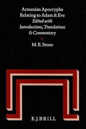 Armenian Apocrypha Relating to Adam and Eve: Edited with Introductions, Translations and Commentary (Studia in Veteris Testamenti Pseudepigrapha, 14)