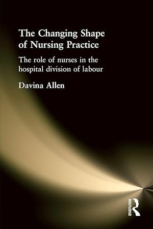 The Changing Shape of Nursing Practice