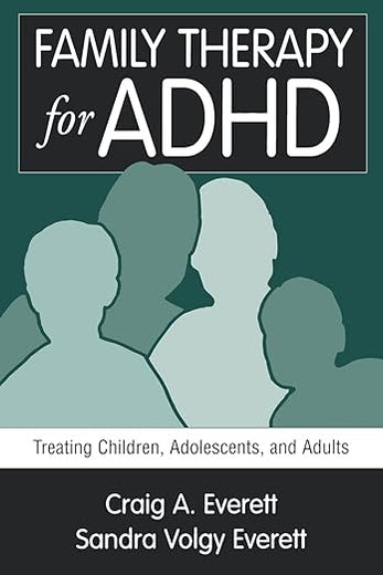 Family Therapy for ADHD: Treating Children, Adolescents, and Adults