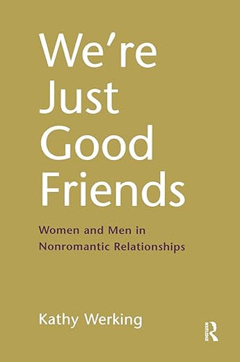 We're Just Good Friends: Women and Men in Nonromantic Relationships (The Guilford Series on Personal Relationships)