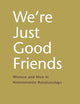 We're Just Good Friends: Women and Men in Nonromantic Relationships (The Guilford Series on Personal Relationships)