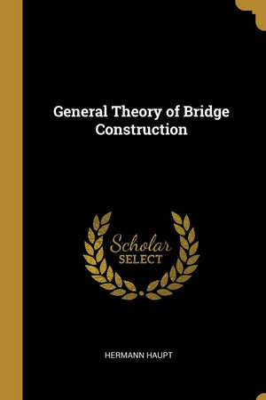 General Theory of Bridge Construction