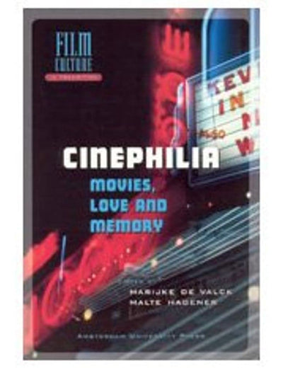Cinephilia: Movies, Love and Memory (Film Culture in Transition)