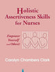 Holistic Assertiveness Skills for Nurses: Empower Yourself (and Others!)