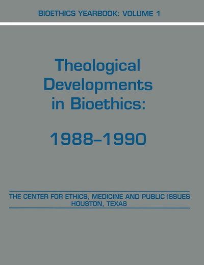 Bioethics Yearbook: Theological Developments in Bioethics: 1988–1990