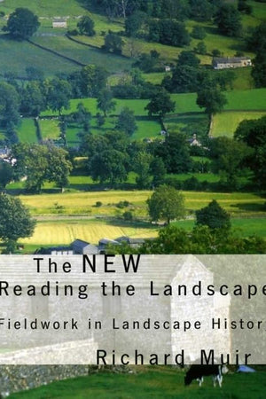 New Reading the Landscape: Fieldwork in Landscape History