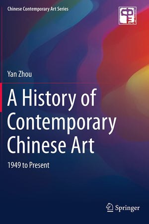 A History of Contemporary Chinese Art: 1949 to Present (Chinese Contemporary Art Series)