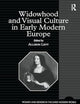 Widowhood and Visual Culture in Early Modern Europe (Women and Gender in the Early Modern World)